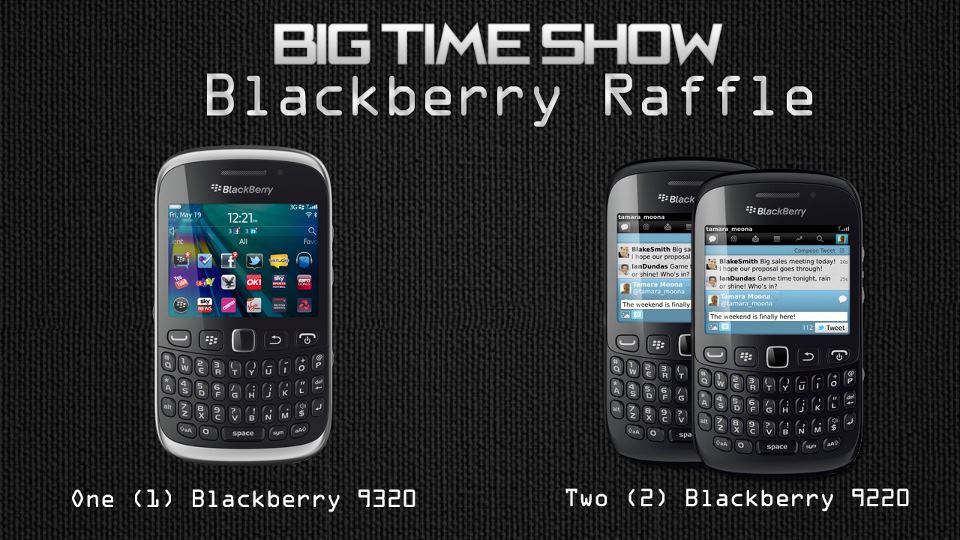 Big Time Show Blackberry Raffle