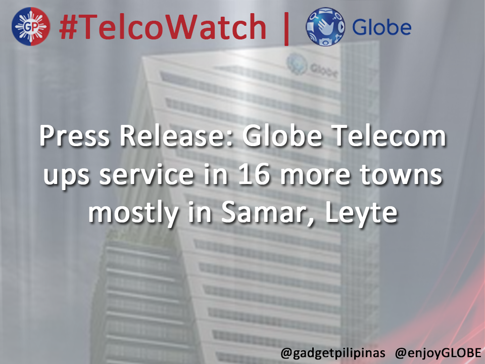 Press Release: Globe Telecom ups service in 16 more towns mostly in Samar, Leyte