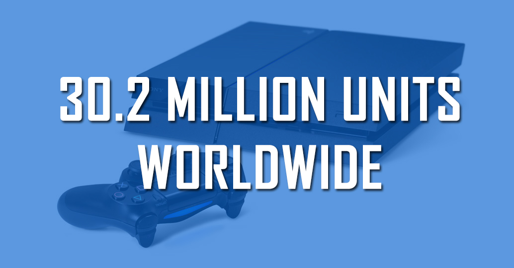 Sony Playstation 4 Sales Surpass 30.2 Million Units Worldwide