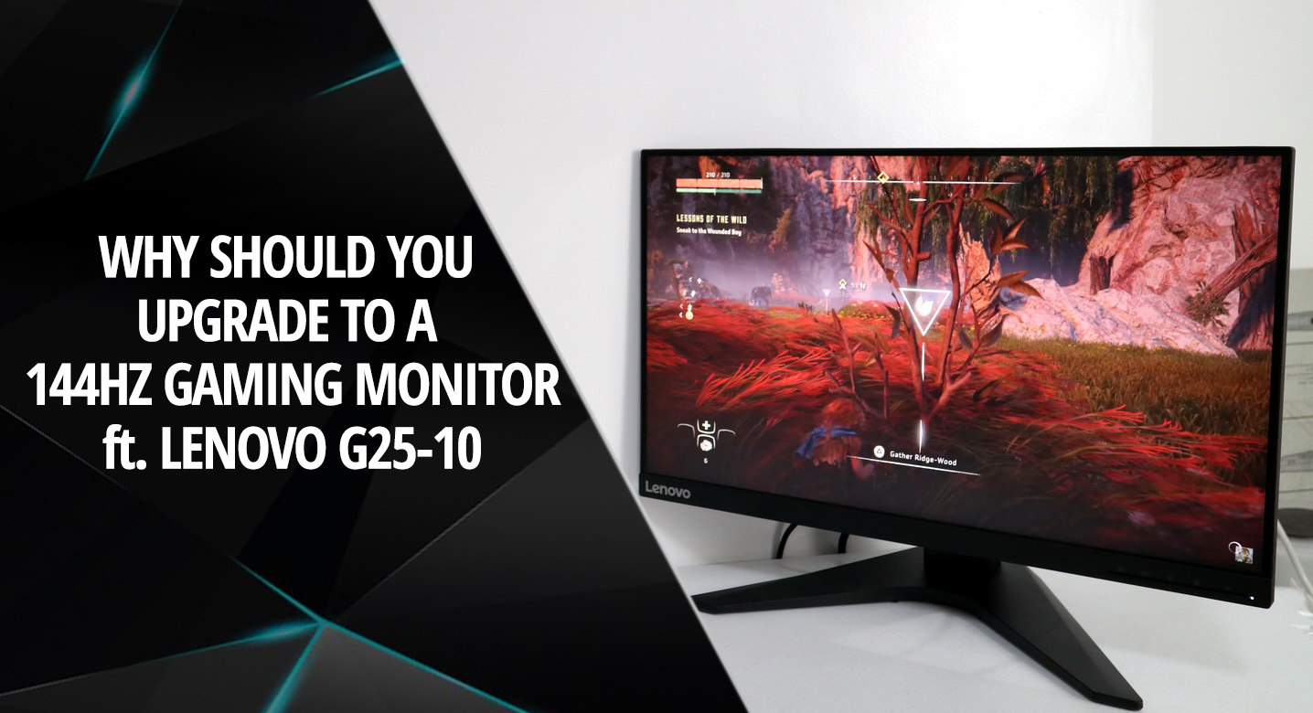 Why a 144Hz Gaming Monitor Should Be Your Next Upgrade ft. Lenovo G25-10