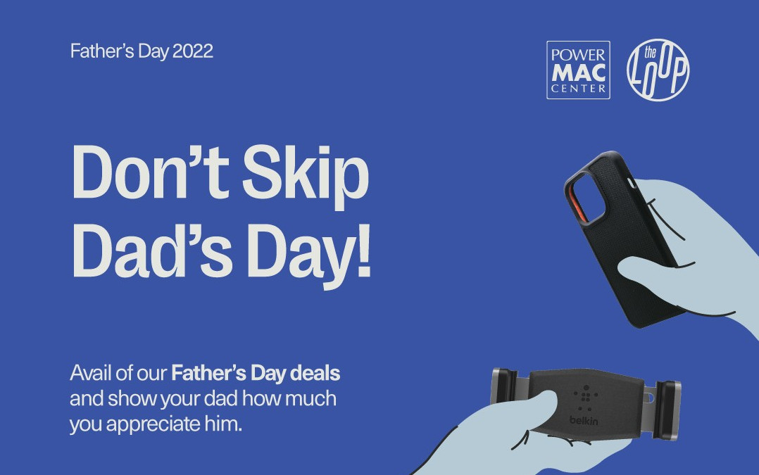 Don’t Skip Dad’s Day with Power Mac Center until June 19, 2022