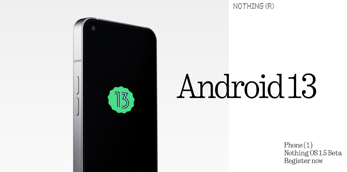 Nothing Opens Registration for Nothing OS 1.5 Beta Based on Android 13