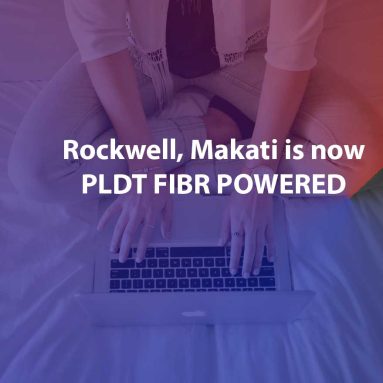 The whole of Rockwell in Makati is now PLDT Fibr-powered