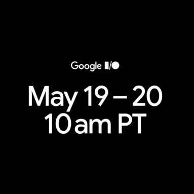 Google I/O 2026 Event Set on May 19, Android 17 Expected to be Unveiled and More