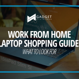 Work From Home Laptop Shopping Guide – What to Look For