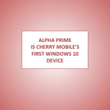Cherry Mobile Alpha Prime Announced at Computex, LTE Compatible and Pre-Installed with Windows 10
