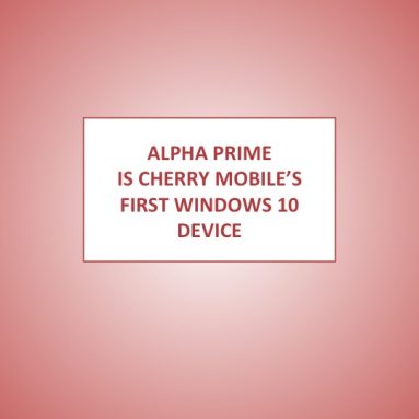 Cherry Mobile Alpha Prime Announced at Computex, LTE Compatible and Pre-Installed with Windows 10