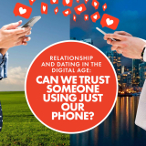 Relationships in the Digital Age: Can Genuine Trust be Built Through Phones?